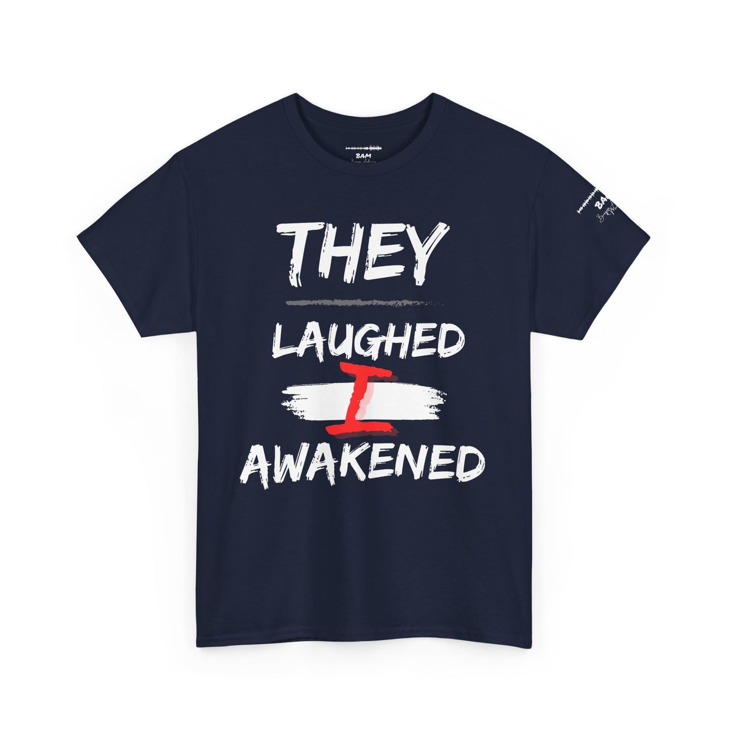 They Laughed / I Awakened – BAM Edition Tee