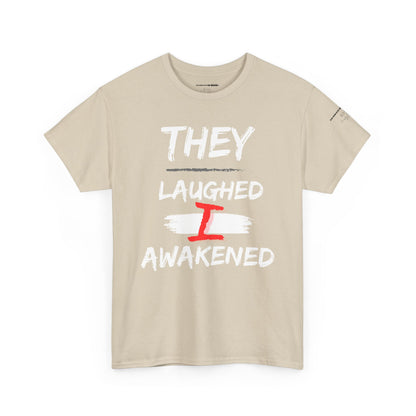 “They Laughed / I Awakened” – Be Weird Tee | BAM Signature Collection