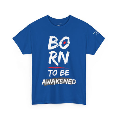 Born to Be Awakened – Unisex Inspirational T‑Shirt, Motivational Graphic Tee, Awakening Apparel