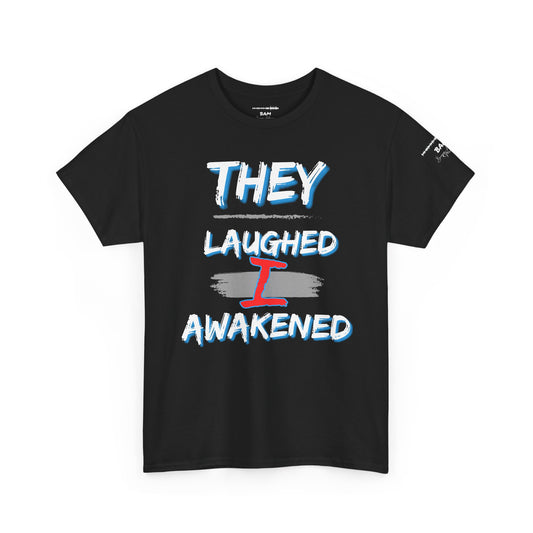 “They Laughed / I Awakened” – Be Weird Tee | BAM Signature Collection