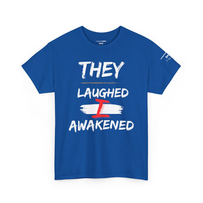 “They Laughed / I Awakened” – Be Weird Tee | BAM Signature Collection