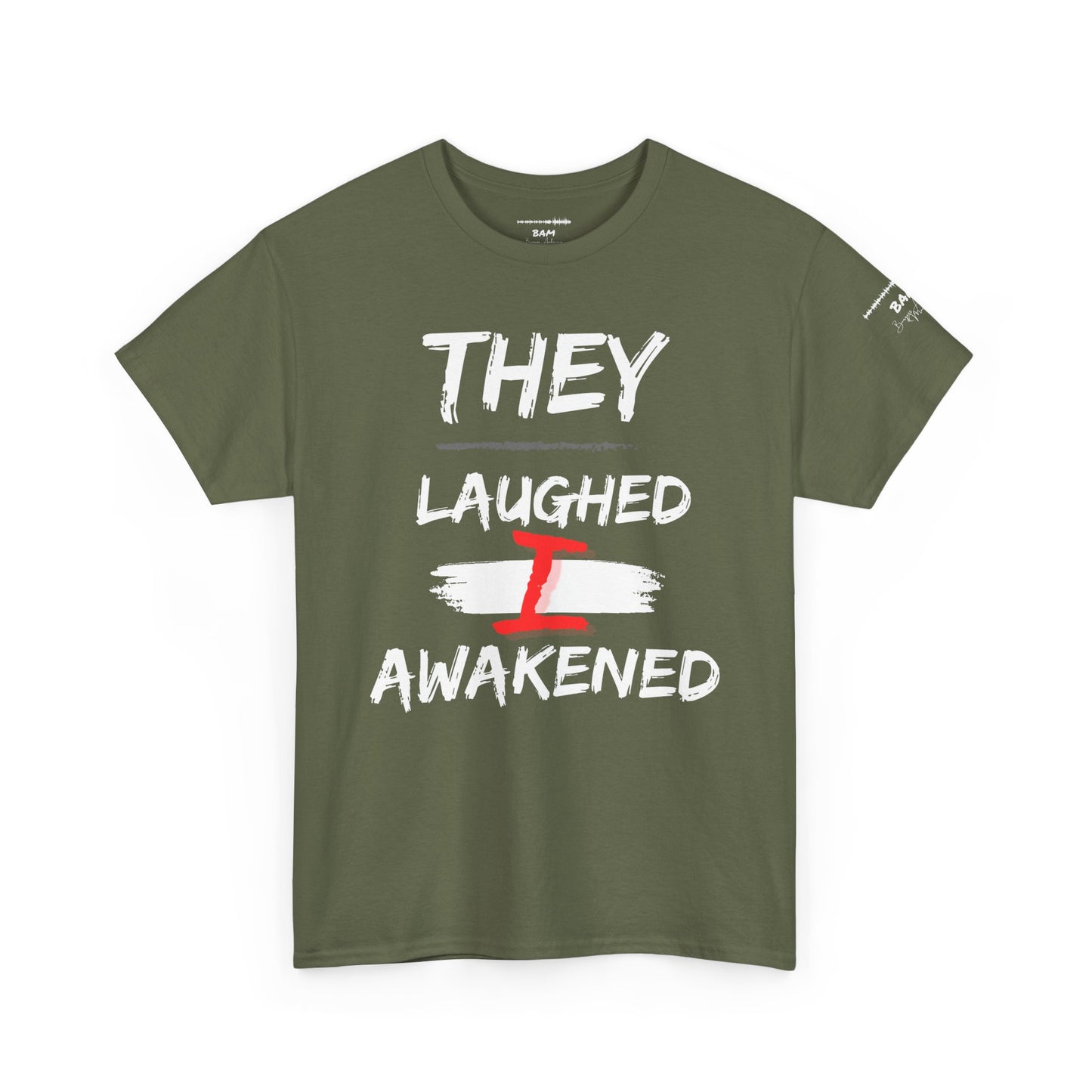 “They Laughed / I Awakened” – Be Weird Tee | BAM Signature Collection