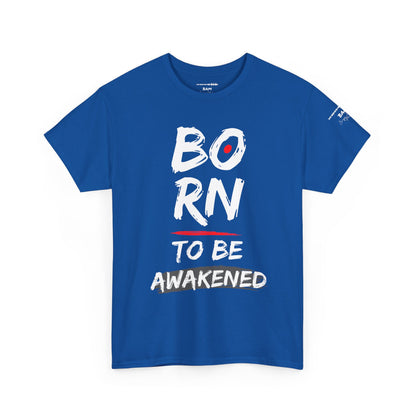 Born to Be Awakened – Unisex Inspirational T‑Shirt, Awakened Tee