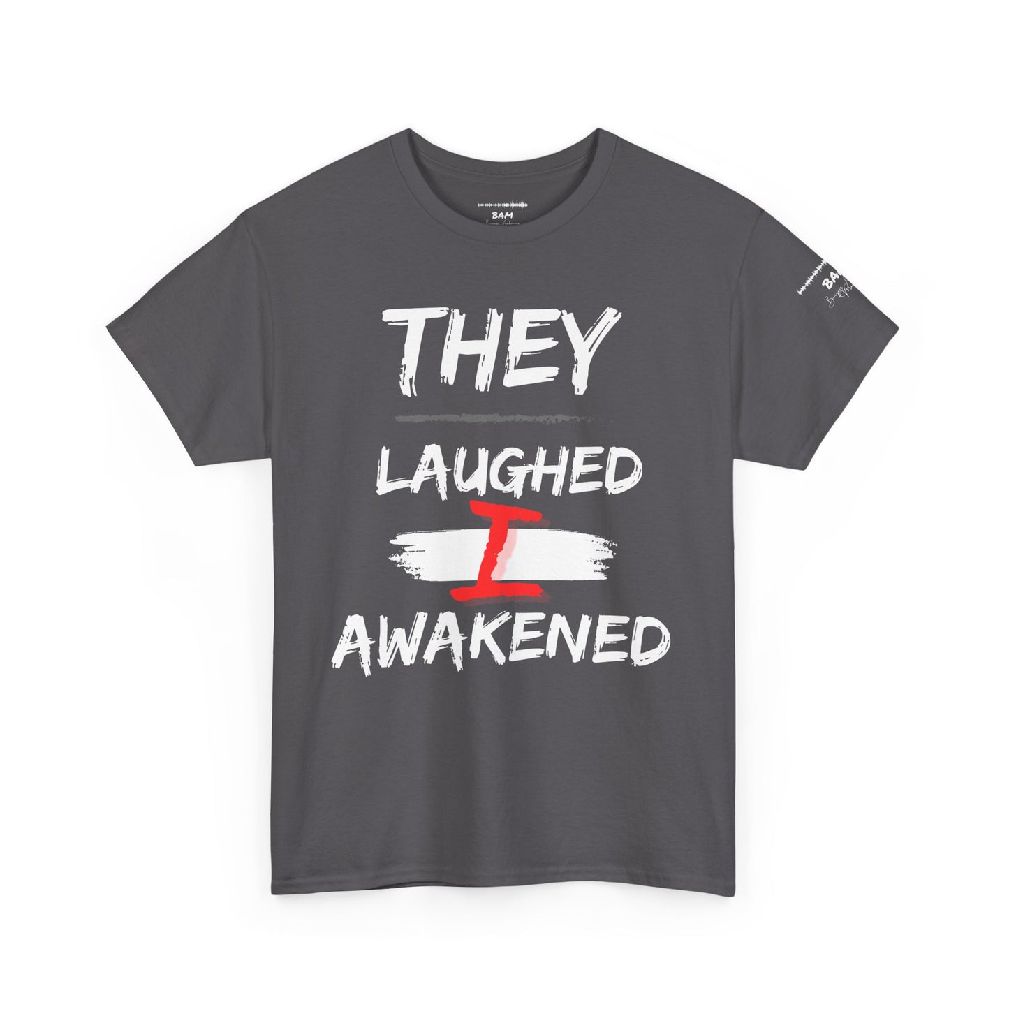 They Laughed / I Awakened – BAM Edition Tee