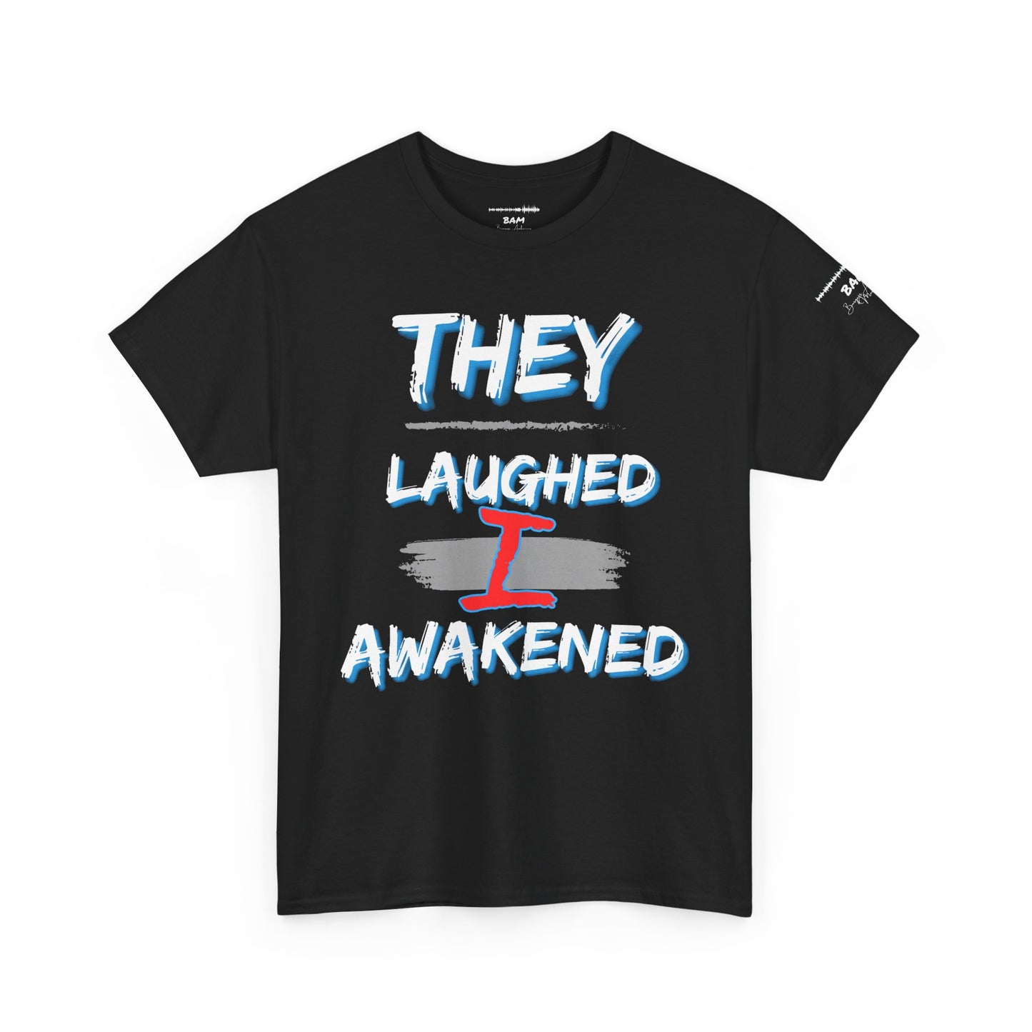 They Laughed / I Awakened – BAM Edition Tee