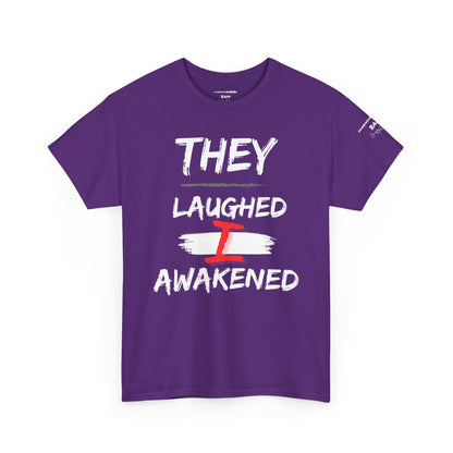 “They Laughed / I Awakened” – Be Weird Tee | BAM Signature Collection