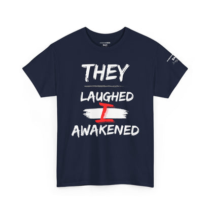 “They Laughed / I Awakened” – Be Weird Tee | BAM Signature Collection