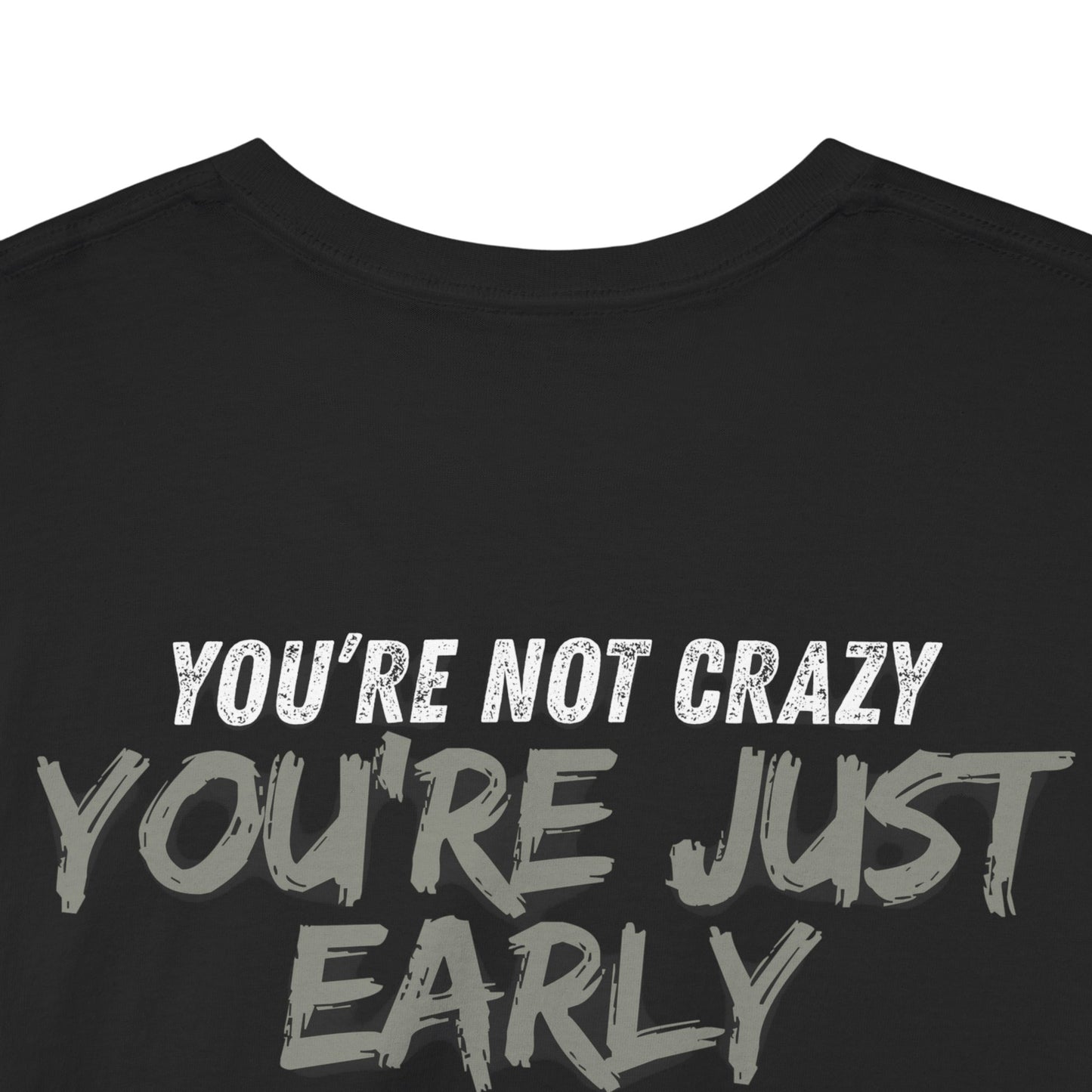 Conspiracy Theorist “You’re Just Early” Shirt - Truth Seeker Streetwear
