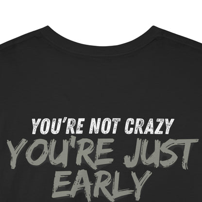 Conspiracy Theorist “You’re Just Early” Shirt - Truth Seeker Streetwear