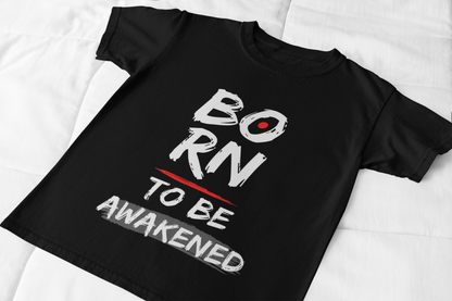 Born to Be Awakened – Unisex Inspirational T‑Shirt, Motivational Graphic Tee, Awakening Apparel