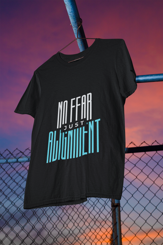 No Fear Just Alignment T-Shirt – Minimalist Bold Streetwear, Unisex Empowerment Tee, Fearless Mindset Graphic, Conscious Apparel