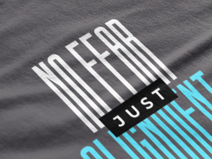 No Fear Just Alignment T-Shirt – Minimalist Bold Streetwear, Unisex Empowerment Tee, Fearless Mindset Graphic, Conscious Apparel