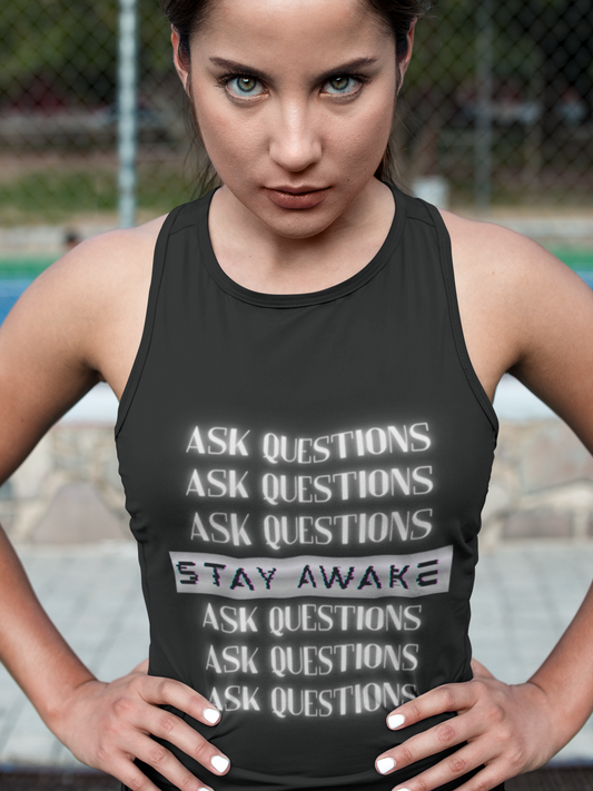 Stay Awake Tank – Ask Questions. Break Patterns.