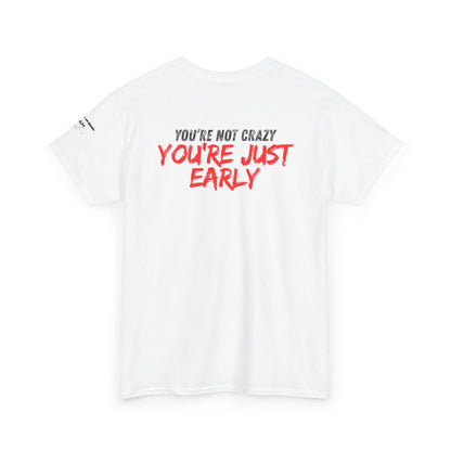 Conspiracy Theorist “You’re Just Early” Shirt - Truth Seeker Streetwear