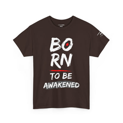 Born to Be Awakened – Unisex Inspirational T‑Shirt, Motivational Graphic Tee, Awakening Apparel