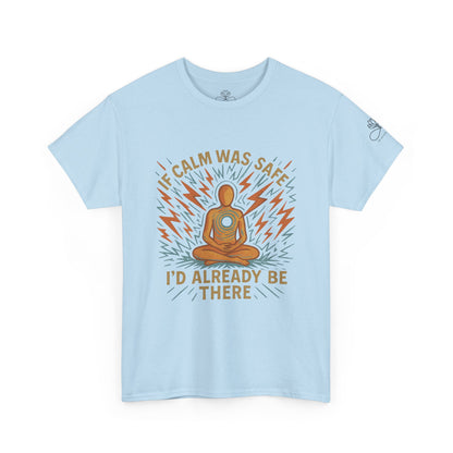 If Calm Was Safe I’d Already Be There – Infinite Unfolding Collection