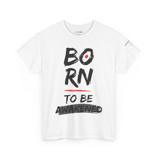 Born to Be Awakened – Unisex Inspirational T‑Shirt, Motivational Graphic Tee, Awakening Apparel