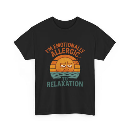I’m Emotionally Allergic to Relaxation – Infinite Unfolding Collection