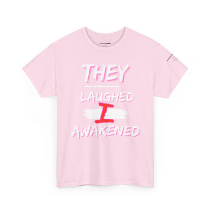 “They Laughed / I Awakened” – Be Weird Tee | BAM Signature Collection