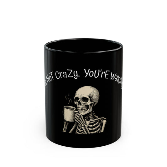 You're Not Crazy. You're Waking Up. | Skeleton Mug for Coffee Rebels, Halloween Vibes, Truth Seekers & Office Outsiders